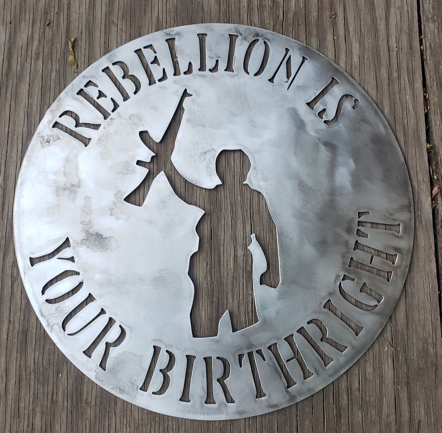 Rebellion is Your Birthright Sign in 16GA steel