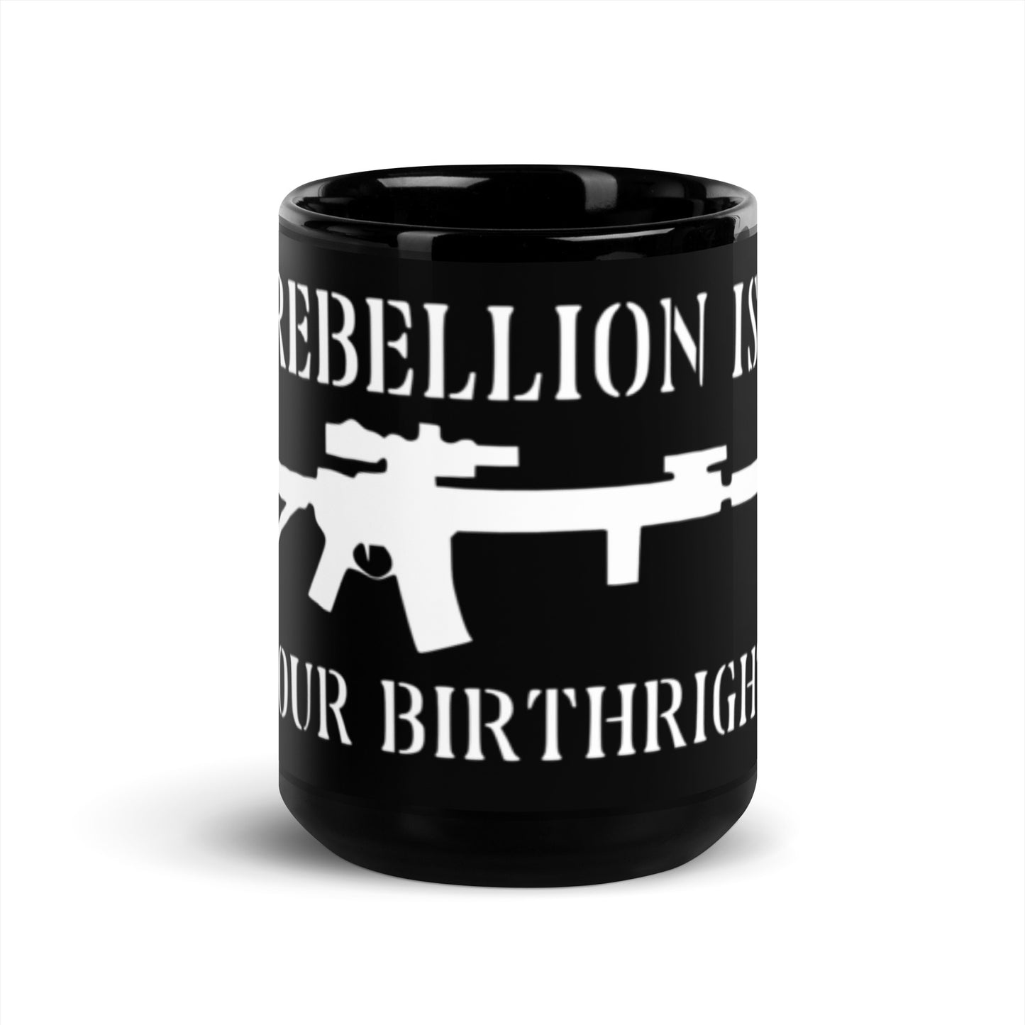 Rebellion is Your Birthright AR-15 Black Glossy Mug
