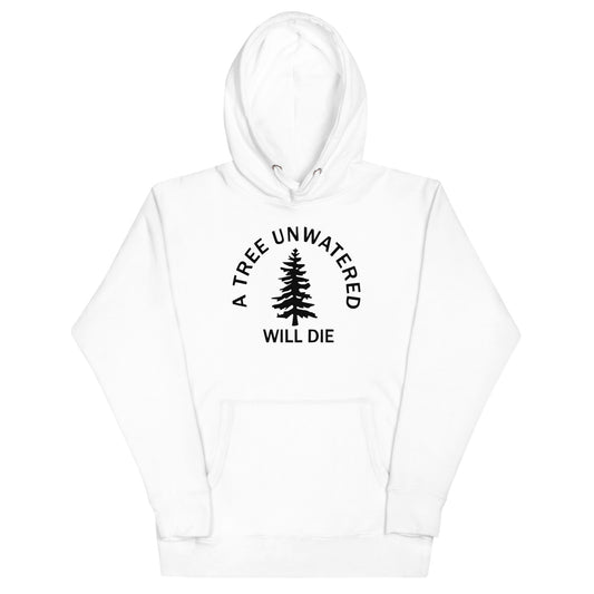 An Appeal to Heaven - A Tree Unwatered Will Die Hoodie