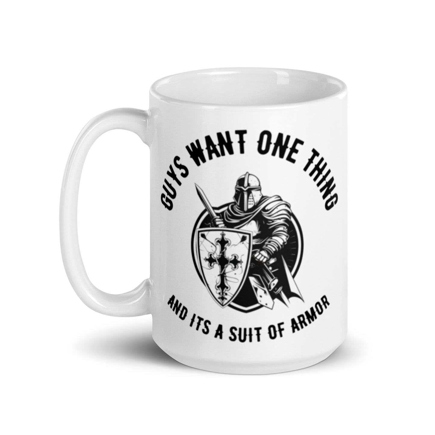 Guys Want One Thing, Suit of Armor Mug