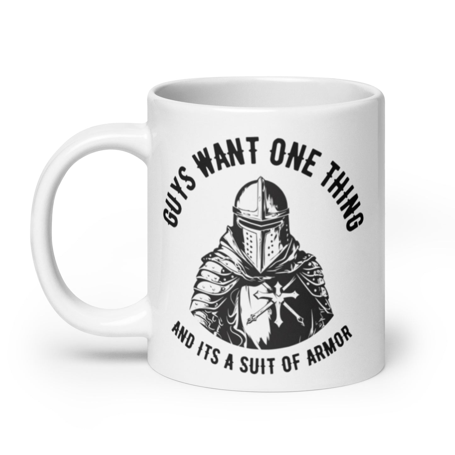 Guys Want One Thing, Suit of Armor Mug