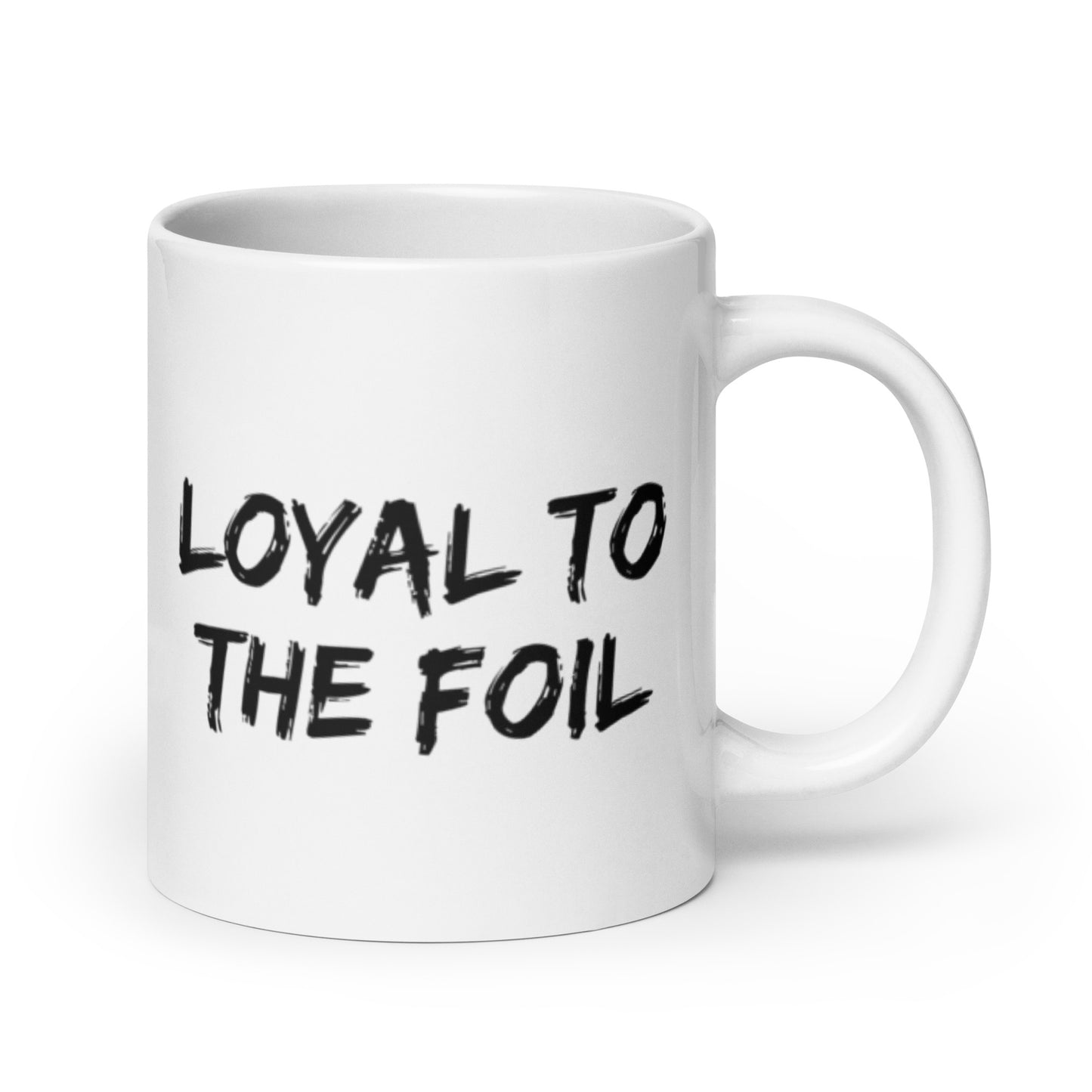 Loyal to the Foil Mug